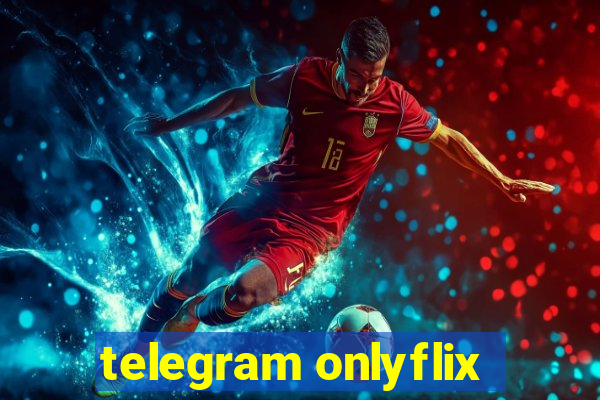 telegram onlyflix